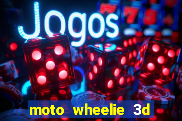 moto wheelie 3d dinheiro infinito